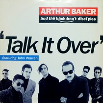 ARTHUR BAKER  AND THE BACKBEAT DISCIPLES : TALK IT OVER