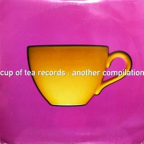 V.A. : CUP OF TEA RECORDS - ANOTHER COMPILATION