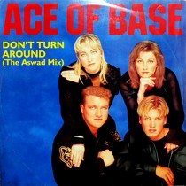 ACE OF BASE : DON'T TURN AROUND  (THE ASWAD MIX)