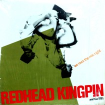 REDHEAD KINGPIN & THE F.B.I. : WE ROCK THE MIC RIGHT  / SUPERBAD SUPERSLICK