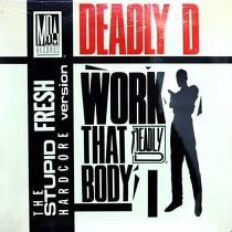 DEADLY D : WORK THAT BODY  / IF YOU DON'T LIKE RAP