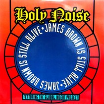 HOLY NOISE  ft. THE GLOBAL INSERT PROJECT : JAMES BROWN IS STILL ALIVE