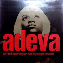 ADEVA : DON'T LET IT SHOW ON YOUR FACE  (THE JOEY NEGRO DISCO MIXES)