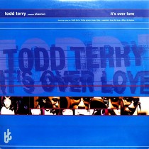 TODD TERRY  ft. SHANNON : IT'S OVER LOVE