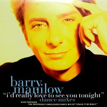 BARRY MANILOW : I'D REALLY LOVE TO SEE YOU TONIGHT  (DANCE MIXES)