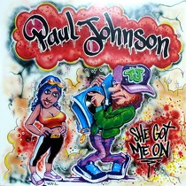 PAUL JOHNSON : SHE GOT ME ON