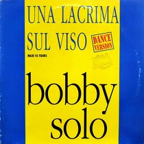 BOBBY SOLO : UNA LACRIMA SUL VISO  (DANCE VERSION)