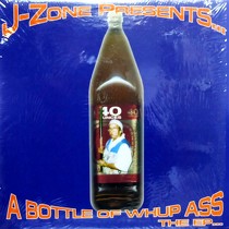 J-ZONE : A BOTTLE OF WHUP ASS - THE EP