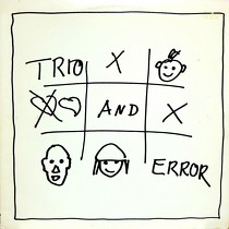 TRIO : TRIO AND ERROR