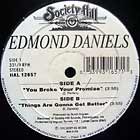 EDMOND DANIELS : YOU BROKE YOUR PROMISE  / THINGS ARE GONNA GET BETTER