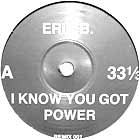 ERIC B.  / D.J. MARK THE 45 KING : I KNOW YOU GOT POWER  / THE CALM NUMBER