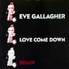 EVE GALLAGHER : LOVE COME DOWN  (REMIX)
