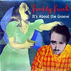 FREDDY FRESH : IT'S ABOUT THE GROOVE