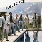 FULL FORCE : AIN'T MY TYPE OF HYPE