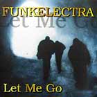 FUNKELECTRA : LET ME GO  / DO YOU REMEMBER ME