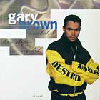 GARY BROWN : SOMEBODY'S BEEN SLEEPIN' IN MY BED