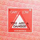 GARY LOW : YOU ARE A DANGER