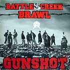 GUNSHOT : BATTLE CREEK BRAWL