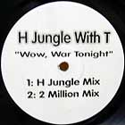 H JUNGLE WITH T : WOW, WAR TONIGHT