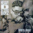 HEAVY D & THE BOYZ : WHO'S THE MAN ?