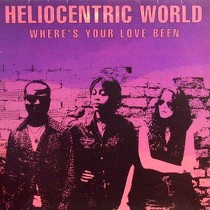 HELIOCENTRIC WORLD : WHERE'S YOUR LOVE BEEN