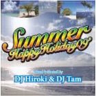 DJ HIROKI & DJ Tam : summer (2CD)  happy holiday 09