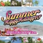 DJ HIROKI & DJ Tam : summer (2CD)  happy holiday 10