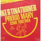 IKE  & TINA TURNER : PROUD MARY  / COME TOGETHER