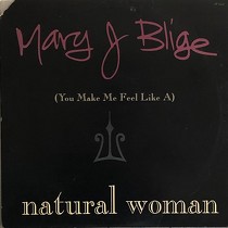 MARY J. BLIGE : (YOU MAKE ME FEEL LIKE A) NATURAL WOMAN