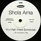SHOLA AMA : YOU MIGHT NEED SOMEBODY