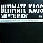ULTIMATE KAOS : BABY WE'RE DANCIN'