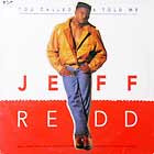 JEFF REDD : YOU CALLED & TOLD ME