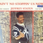 JEFFREY STATEN : AIN'T NO STOPPIN' US NOW  (1986 VERSION)