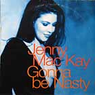 JENNY MAC KAY : GONNA BE NASTY