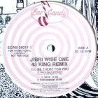 JIBRI WISE ONE : I'LL BE THERE FOR YOU  (45 KING REMIX)