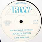 JOCELYN BROWN  & THE ROBOTIK : DAY DREAMING (HEY BABY)