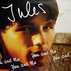 JULES : YOU AND ME