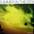 JUSTICE SYSTEM : SUMMER IN THE CITY