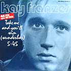 KAY FRANZES : TAKE ME AND YOU'LL WIN (WUNDERBAR)