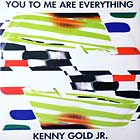 KENNY GOLD JR. : YOU TO ME ARE EVERYTHING