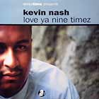 KEVIN NASH : LOVE YA NINE TIMEZ