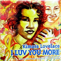 KIMARA LOVELACE : I LUV YOU MORE