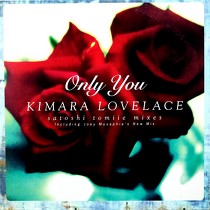 KIMARA LOVELACE : ONLY YOU  (SATOSHI TOMIIE MIXES)