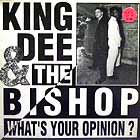 KING DEE & THE BISHOP : WHAT'S YOUR OPINION?
