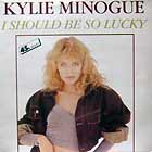 KYLIE MINOGUE : I SHOULD BE SO LUCKY