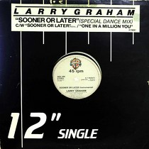 LARRY GRAHAM : SOONER OR LATER