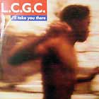 L.C.G.C. : I'LL TAKE YOU THERE