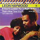 LEON HAYWOOD : IF YOU'RE LOOKING FOR A NIGHT OF FUN