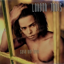 LONDON JONES : SAVE OUR LOVE