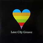 LOVE CITY GROOVE : LOVE CITY GROOVE